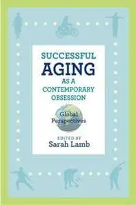 Successful Aging As a Contemporary Obsession : Global Perspectives