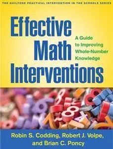 Effective Math Interventions : A Guide to Improving Whole-Number Knowledge