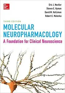 Molecular Neuropharmacology: A Foundation for Clinical Neuroscience, Third Edition,