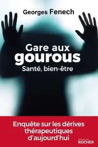 Georges Fenech, "Gare aux gourous - Santé, bien-être"