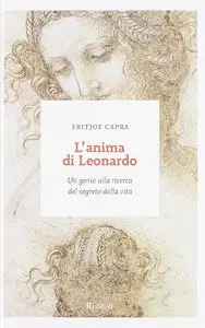 Fritjof Capra - L'anima di Leonardo. Un genio alla ricerca del segreto della vita