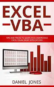 Excel VBA: Tips and Tricks to Learn and Understand Excel VBA for Business Analysis [Kindle Edition]