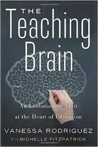 Teaching Brain, The : The Evolutionary Trait at the Heart of Education