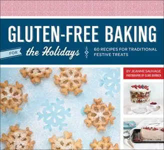 «Gluten-Free Baking for the Holidays» by Jeanne Sauvage