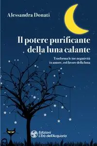 Alessandra Donati - Il potere purificante della luna calante