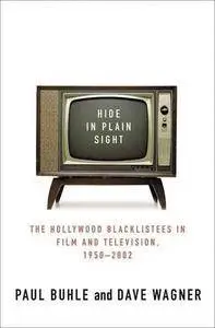 Hide in Plain Sight: The Hollywood Blacklistees in Film and Television, 1950-2002