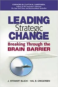 Leading Strategic Change: Breaking Through the Brain Barrier