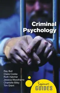 Criminal Psychology: A Beginner's Guide (Beginner's Guides), 2nd Edition