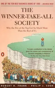The Winner-Take-All Society: Why the Few at the Top Get So Much More Than the Rest of Us (repost)