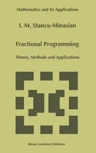 Fractional Programming: Theory, Methods and Applications (Mathematics and Its Applications) by I.M. Stancu-Minasian
