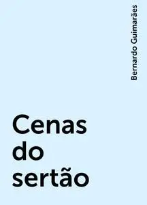 «Cenas do sertão» by Bernardo Guimarães