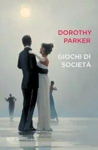 Dorothy Parker - Giochi di società (Repost)