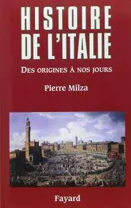Pierre Milza, "Histoire de l'Italie : Des origines à nos jours"