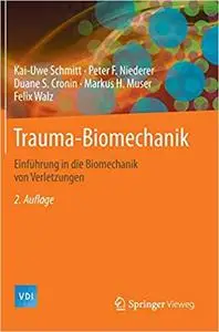 Trauma-Biomechanik: Einführung in die Biomechanik von Verletzungen