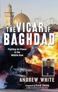 The Vicar of Baghdad: Fighting for peace in the Middle East