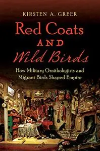 Red Coats and Wild Birds: How Military Ornithologists and Migrant Birds Shaped Empire