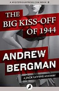 «The Big Kiss-Off of 1944» by Andrew Bergman