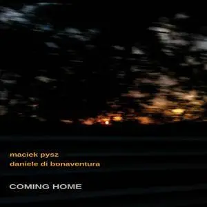 Maciek Pysz, Daniele Di Bonaventura - Coming Home (2017)