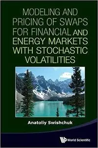 Modeling and Pricing of Swaps for Financial and Energy Markets with Stochastic Volatilities