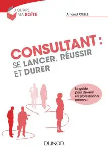 Arnaud Cielle, "Consultant : Se lancer, réussir et durer"