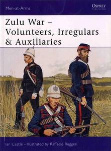 Zulu War - Volunteers, Irregulars & Auxiliaries (Men-at-Arms Series 388)