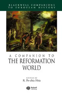 A Companion to the Reformation World by R. Po-chia Hsia [Repost]