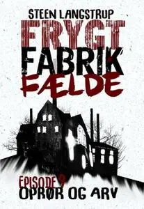 «Frygt fabrik fælde (episode 9)» by Steen Langstrup