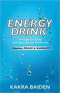 ENERGY DRINK: CALORIES : PEACE AND HUMILITY