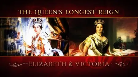 BBC -  The Queen's Longest Reign: Elizabeth and Victoria (2015) 