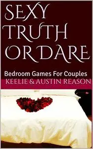 Sexy Truth Or Dare: Bedroom Games For Couples