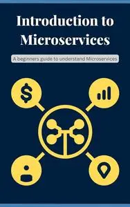 Introduction to Microservices: A beginners guide to understand Microservices