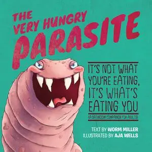 «The Very Hungry Parasite» by Josh Miller