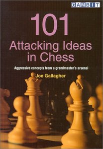 101 Attacking Ideas in Chess: Aggressive Concepts from a Grandmaster's Arsenal (repost)