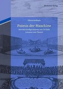 Poiesis der Maschine. Barocke Konfigurationen von Technik, Literatur und Theater (Repost)