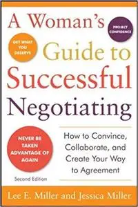 A Woman's Guide to Successful Negotiating, Second Edition Ed 2