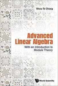 Advanced Linear Algebra: With An Introduction To Module Theory