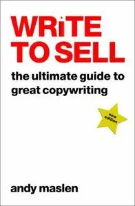 Write to Sell: The Ultimate Guide to Great Copywriting (Repost)