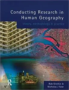 Conducting Research in Human Geography: Theory, Methodology and Practice