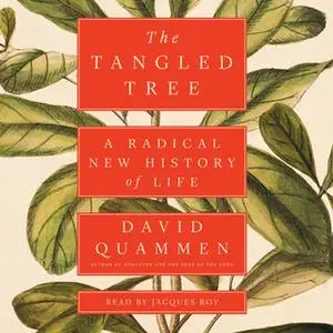 «The Tangled Tree: A Radical New History of Life» by David Quammen