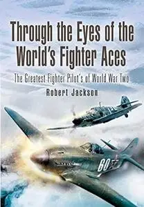 Through the Eyes of the World’s Fighter Aces: The Greatest Fighter Pilots of World War Two (Repost)