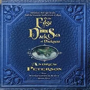 «On the Edge of the Dark Sea of Darkness» by Andrew Peterson