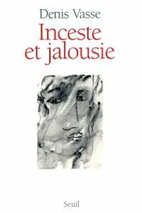 Denis Vasse, "Inceste et jalousie : La question de l'homme"