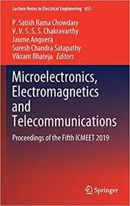 Microelectronics, Electromagnetics and Telecommunications: Proceedings of the Fifth ICMEET 2019 (Lecture Notes in Electr