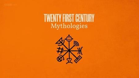 BBC - 21st Century Mythologies (2020)