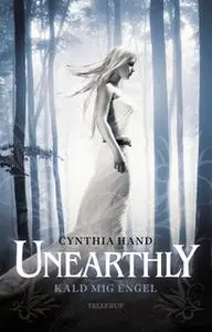 «Unearthly #1: Kald mig Engel» by Cynthia Hand