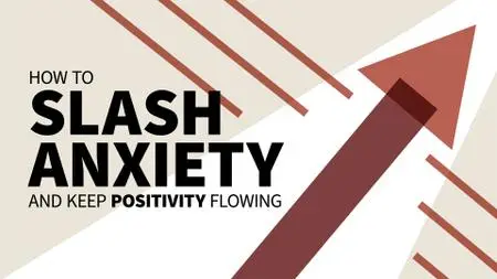 How to Slash Anxiety and Keep Positivity Flowing (Video Audio)