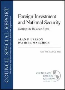 Foreign Investment and National Security: Getting the Balance Right (Bernard and Irene Schwartz Series on American Competitiven