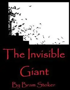 «99 Cent The Invisible Giant» by Брэм Стокер