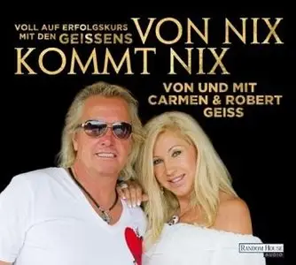 Von nix kommt nix Voll auf Erfolgskurs mit den Geissens Audiobuch