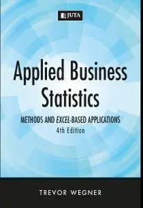 Applied Business Statistics: Methods and Excel-based Applications, Fourth edition